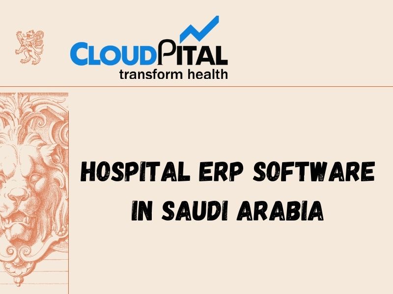 How Hospital ERP Software in Saudi Arabia and EMR Software in Saudi Arabia help your firm?